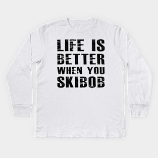 Skibob - Life is better when you skibob Kids Long Sleeve T-Shirt